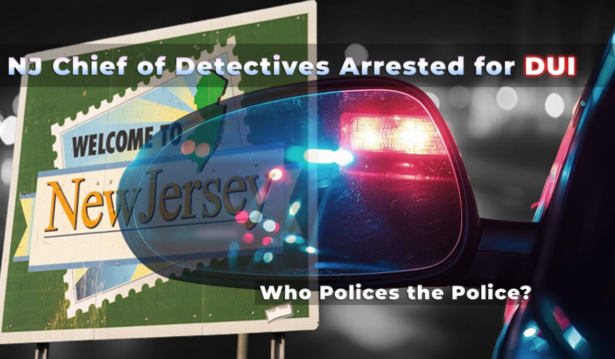 NJ Prosecutor’s Office Chief Arrested for DUI — What Happens When Law Enforcement Is the One Under Investigation?