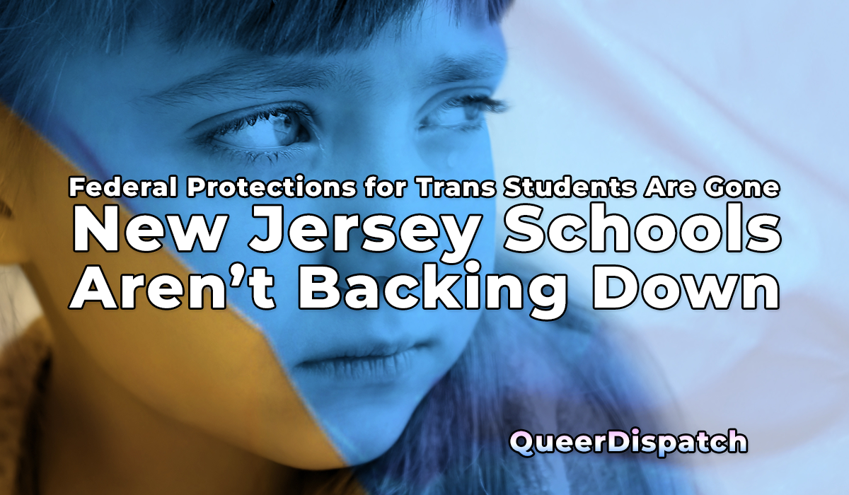 Trump Stops Enforcing Trans Student Protections — In New Jersey, That Changes the Battlefield