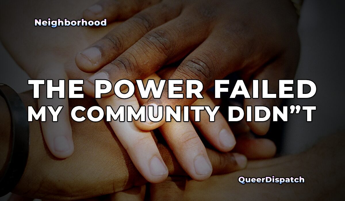 The Power Went Out. The Community Turned On.