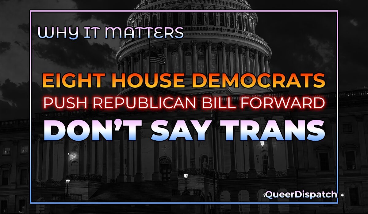 Eight House Democrats Just Helped Republicans Push a Nationwide “Don’t Say Trans” Bill