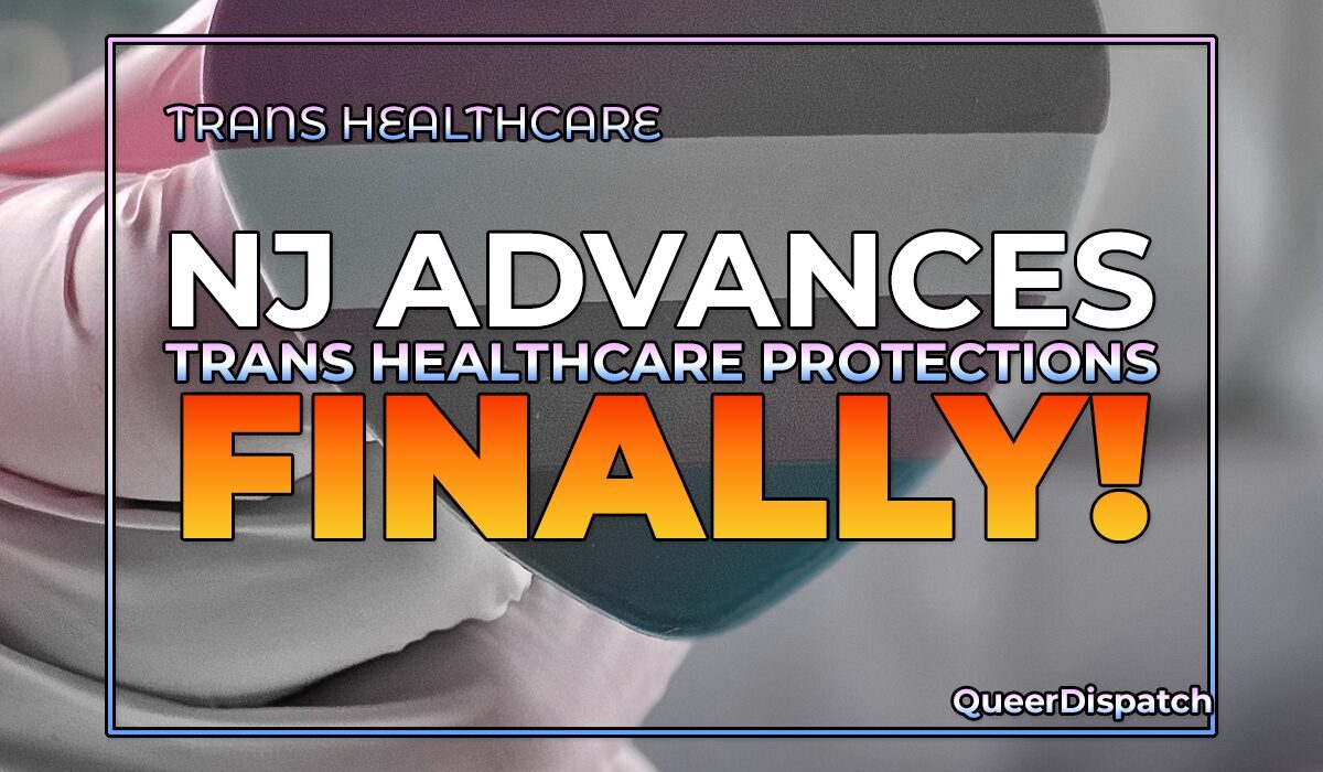 New Jersey Finally Moves on Trans Healthcare Protections — After Months of Delay