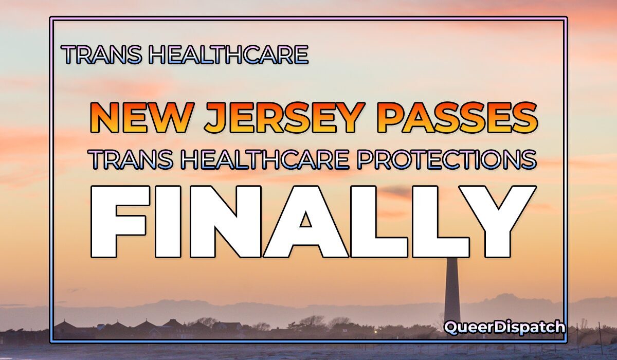 New Jersey Finally Passed Trans Healthcare Protections — And Advocates Forced It to Happen