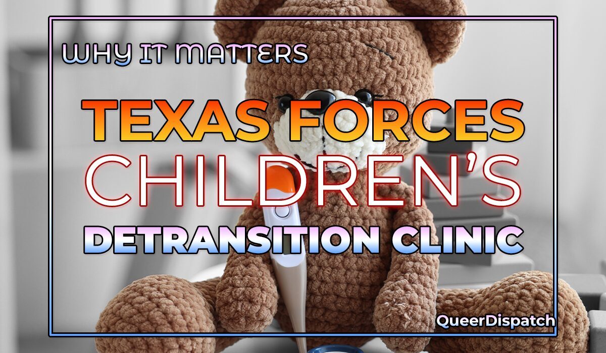 Texas Just Forced a Children’s Hospital to Open a “Detransition Clinic”