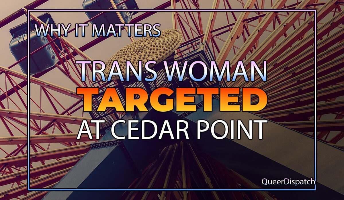 Trans Woman Allegedly Targeted and Publicly Humiliated at Cedar Point, Raising Questions About Safety and Accountability