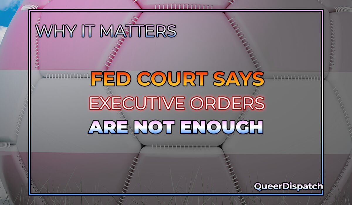 Federal Court Rejects Attempt To Use Trump’s Executive Orders To Ban Trans Students From School Sports