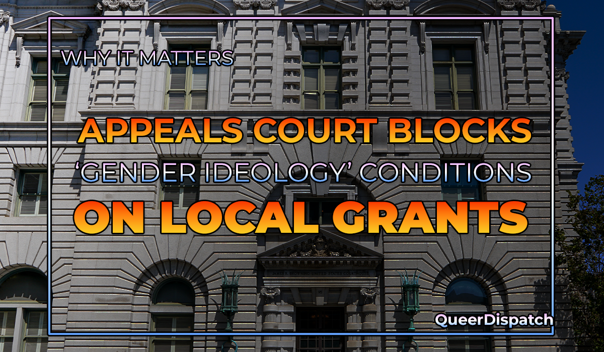 Appeals Court Blocks Trump Administration’s ‘Gender Ideology’ Conditions on Local Grants