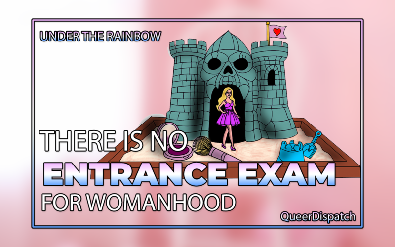 There Is No Entrance Exam for Womanhood